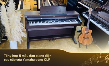 Tổng hợp 5 mẫu đàn piano điện cao cấp của Yamaha dòng CLP